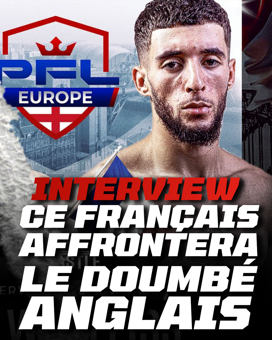 CE FRANÇAIS AFFRONTERA LE DOUMBÉ ANGLAIS AU PFL EUROPE Ben Woolliss (Interview Maher Belkhadir)